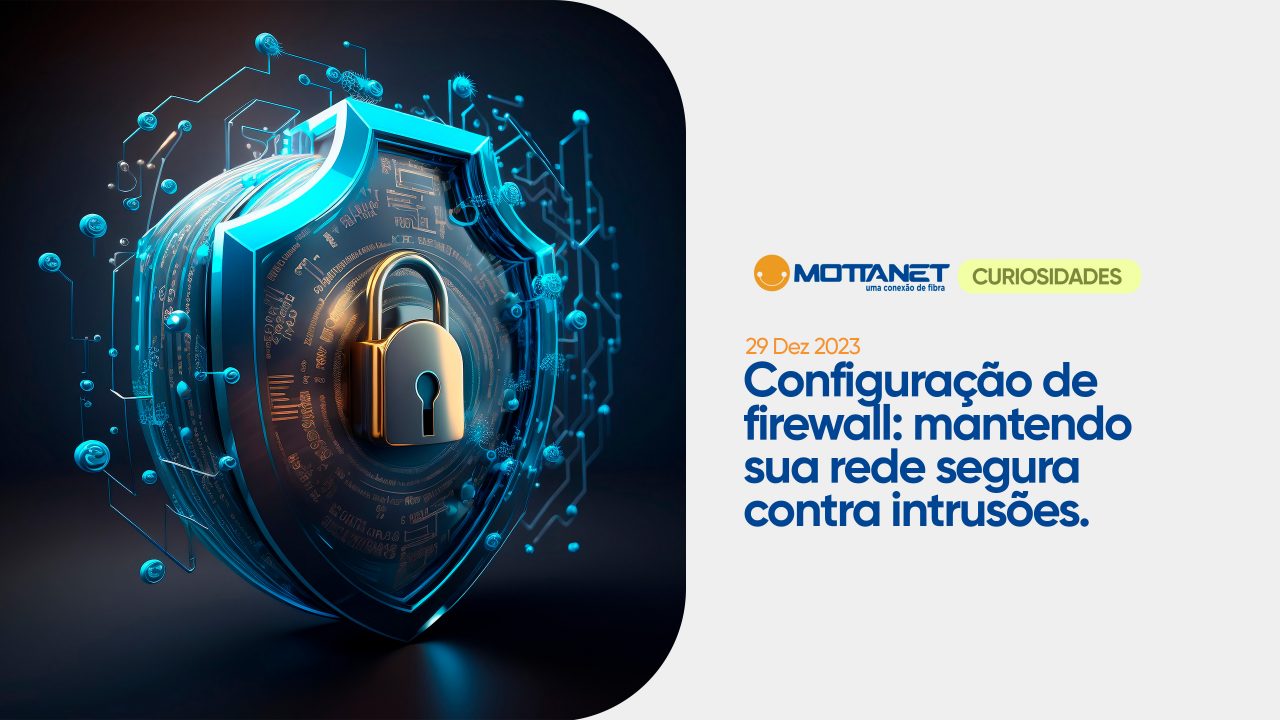 Configuração de firewall: mantendo sua rede segura contra intrusões.