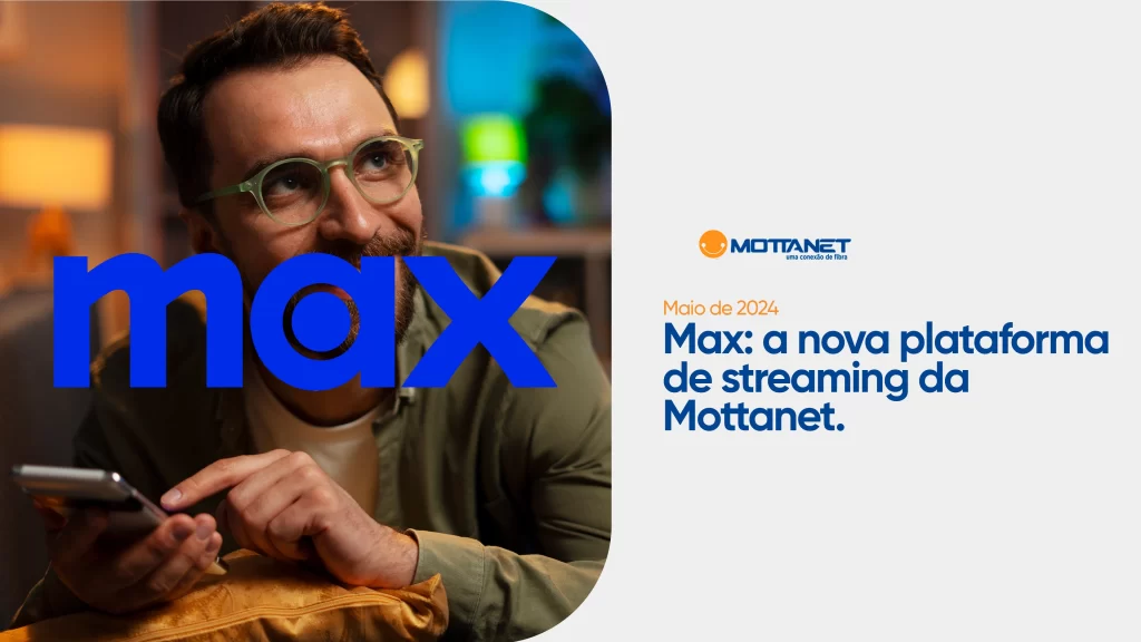 MAX: o streaming novo da Mottanet