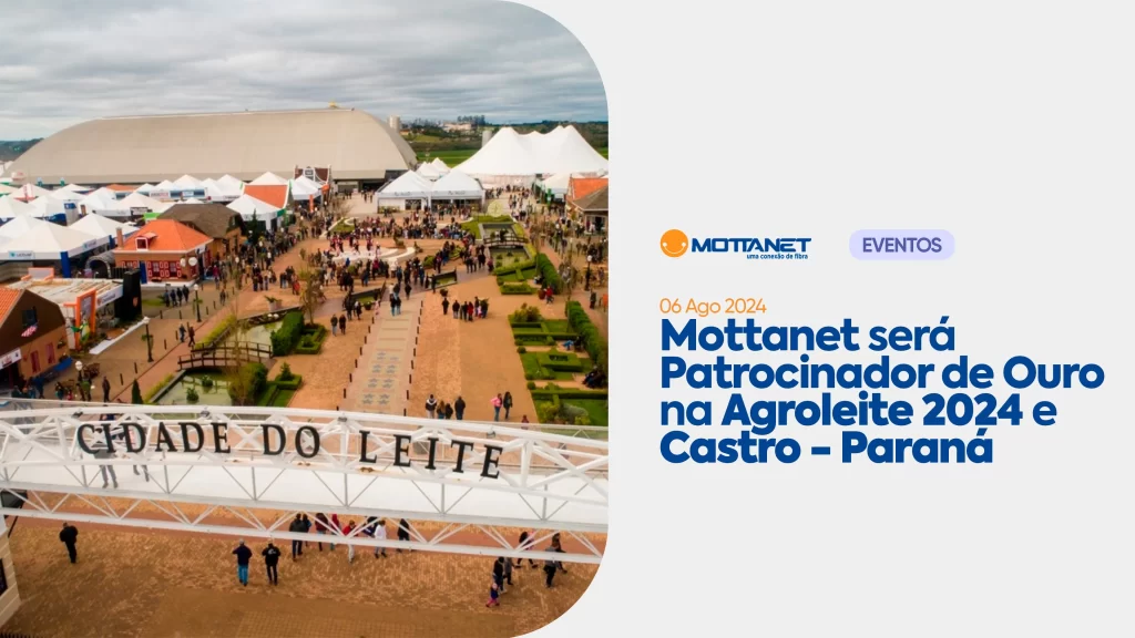 Mottanet será Patrocinador de Ouro na Agroleite 2024 em Castro - Paraná