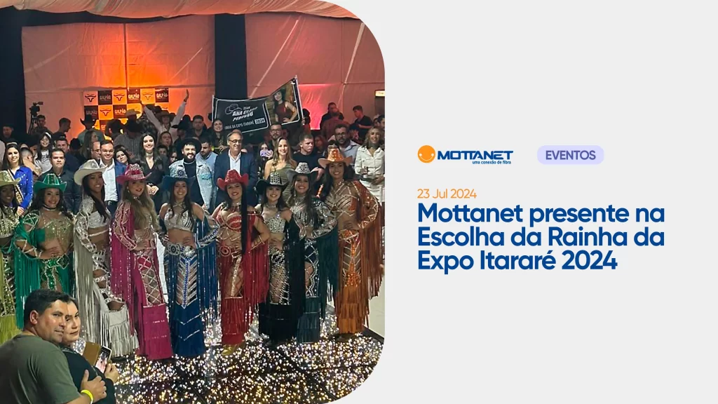 Mottanet presente na Escolha da Rainha da Expo Itararé 2024