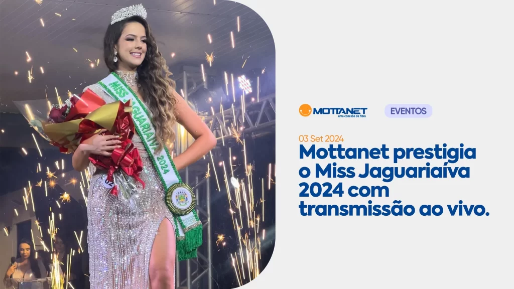 Mottanet prestigia o Miss Jaguariaíva 2024 com transmissão ao vivo