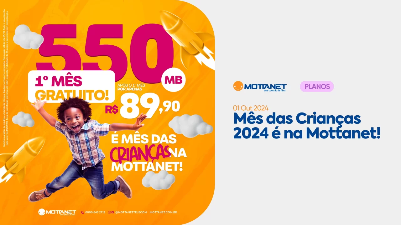 O Mês das Crianças chegou na Mottanet. Com a primeira…