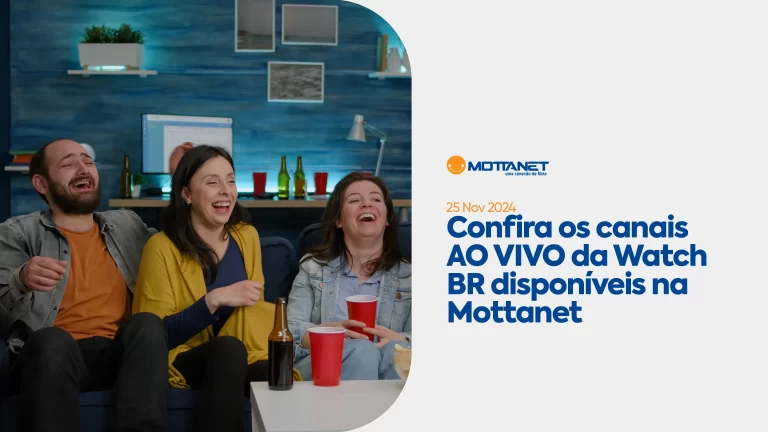Confira os 25 canais AO VIVO da Watch BR disponíveis na Mottanet